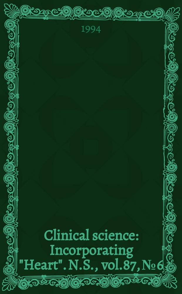 Clinical science : Incorporating "Heart". [N.S.], vol.87, №6