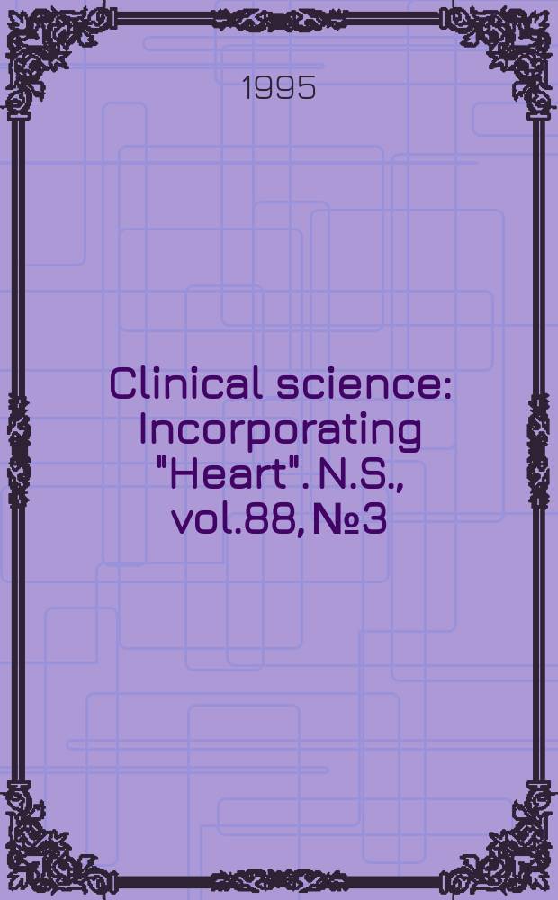 Clinical science : Incorporating "Heart". [N.S.], vol.88, №3