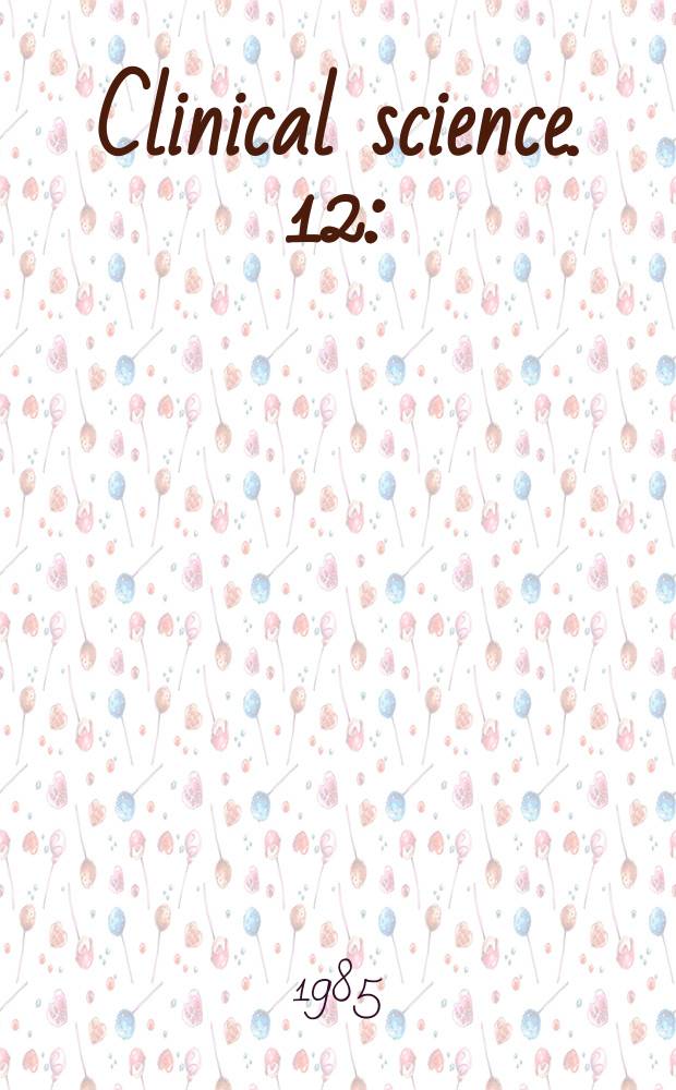 Clinical science. 12 : (Medical research society communications)