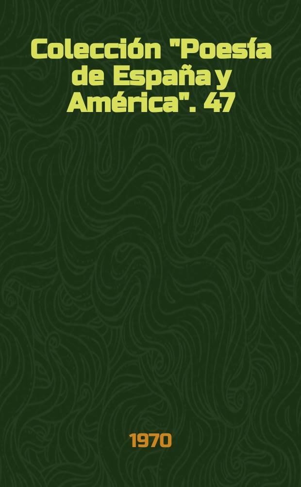 Colección "Poesía de España y América". 47 : Antología poética
