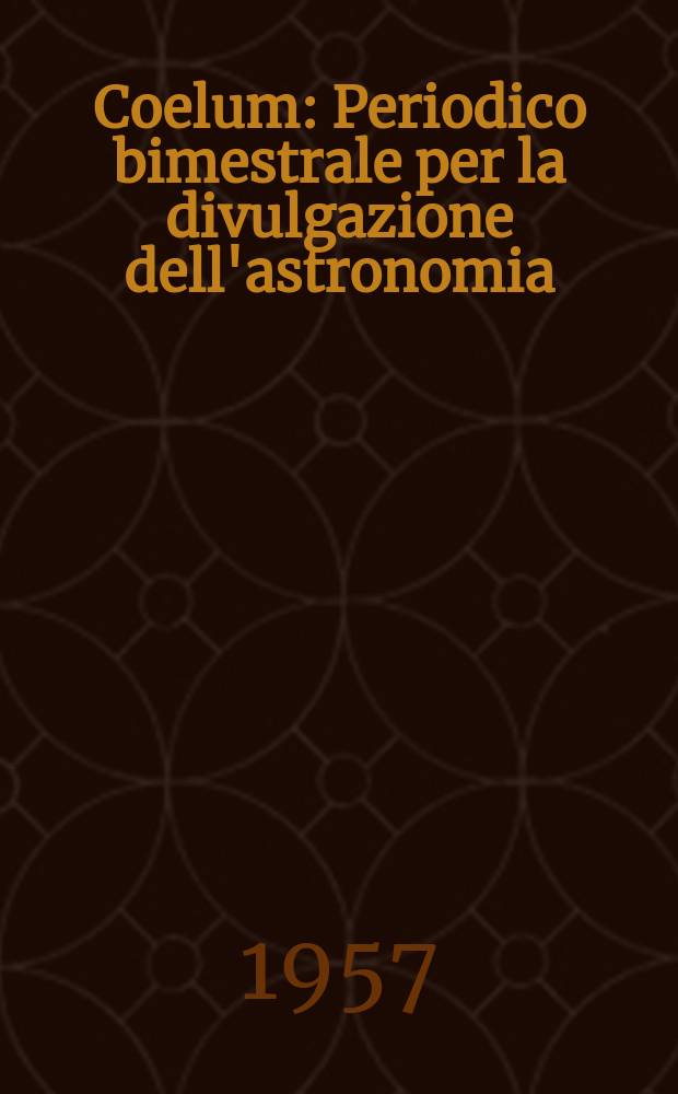 Coelum : Periodico bimestrale per la divulgazione dell'astronomia