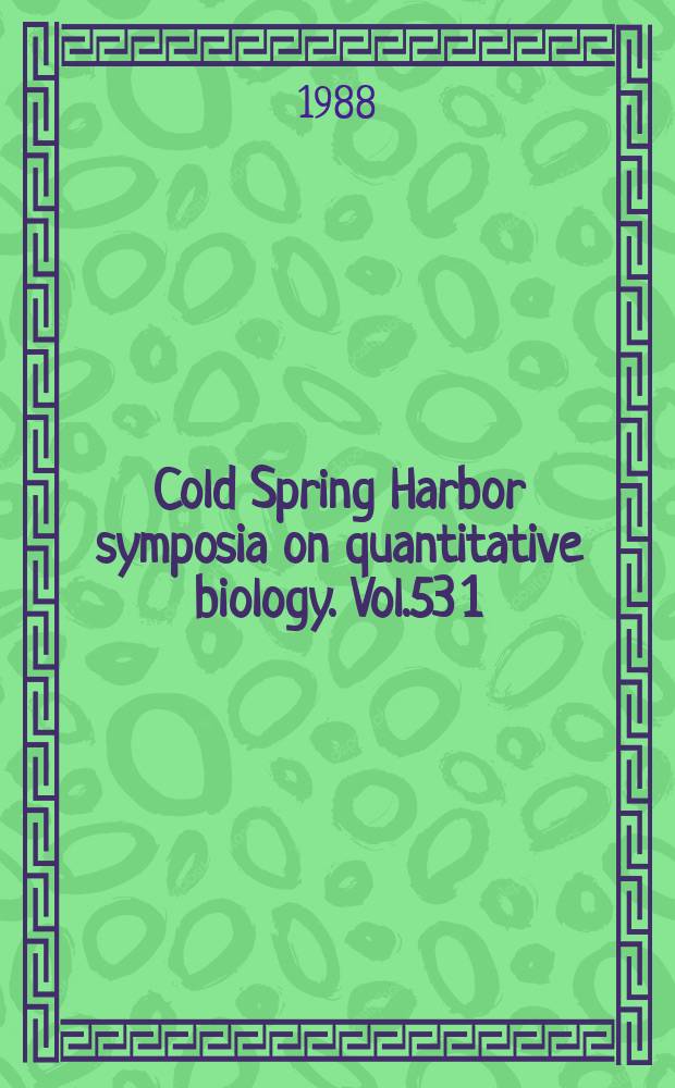 Cold Spring Harbor symposia on quantitative biology. Vol.53 [1] : (Molecular biology of signal transduction)