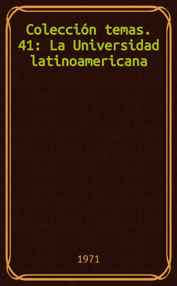 Colección temas. 41 : La Universidad latinoamericana
