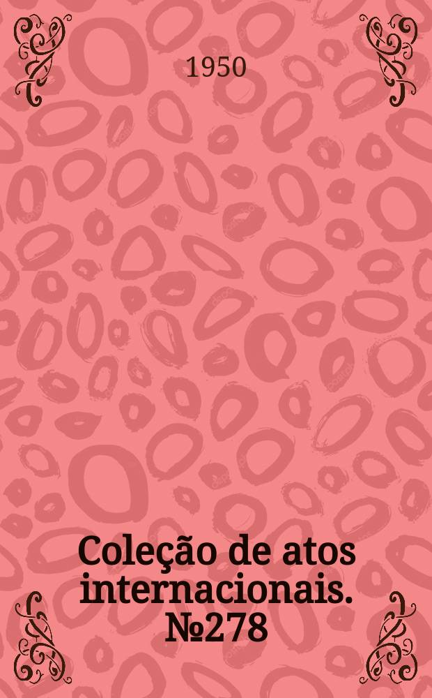 Coleção de atos internacionais. №278 : Acordo sobre transportes aéreos regulares entre os Estados Unidos do Brasil e a Suíça