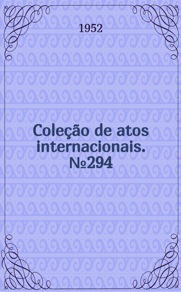 Coleção de atos internacionais. №294 : Acordo sobre transportes aéreos entre os Estados Unidos do Brasil e a Turquia