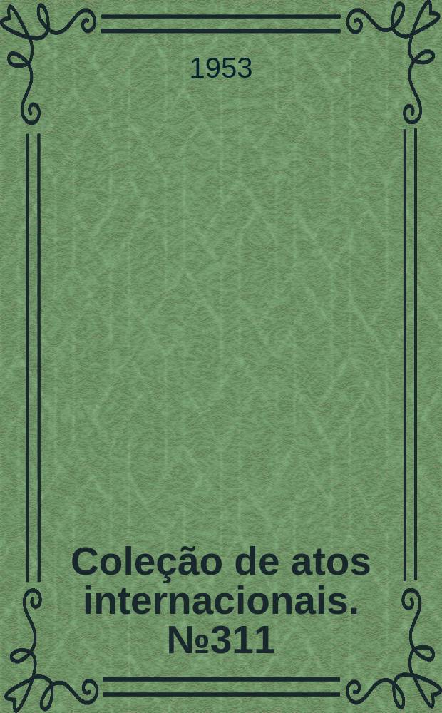 Coleção de atos internacionais. №311 : Brasil - Japão. Ajuste administrativo de comércio