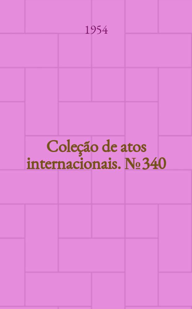 Coleção de atos internacionais. №340 : Convenção sobre o Instituto indigenista Interamericano
