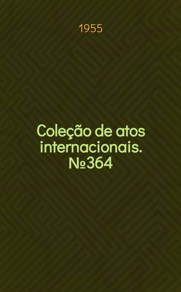 Coleção de atos internacionais. №364 : Brasil - Estados Unidos da América. Ampliação e prorrogação do acordo para a realização do programa de cooperação em matéria de saúde, de 27 de dezembro de 1950, e do acordo de 14 de março de 1942