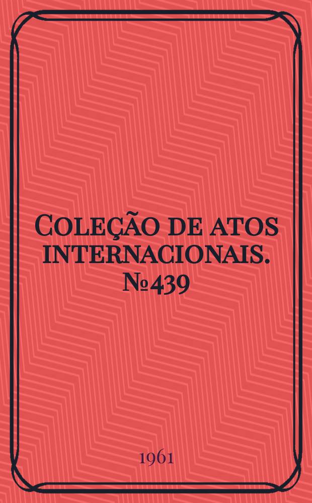 Coleção de atos internacionais. №439 : Brasil - Colômbia. Convênio sobre bases para cooperação econômica e técnica