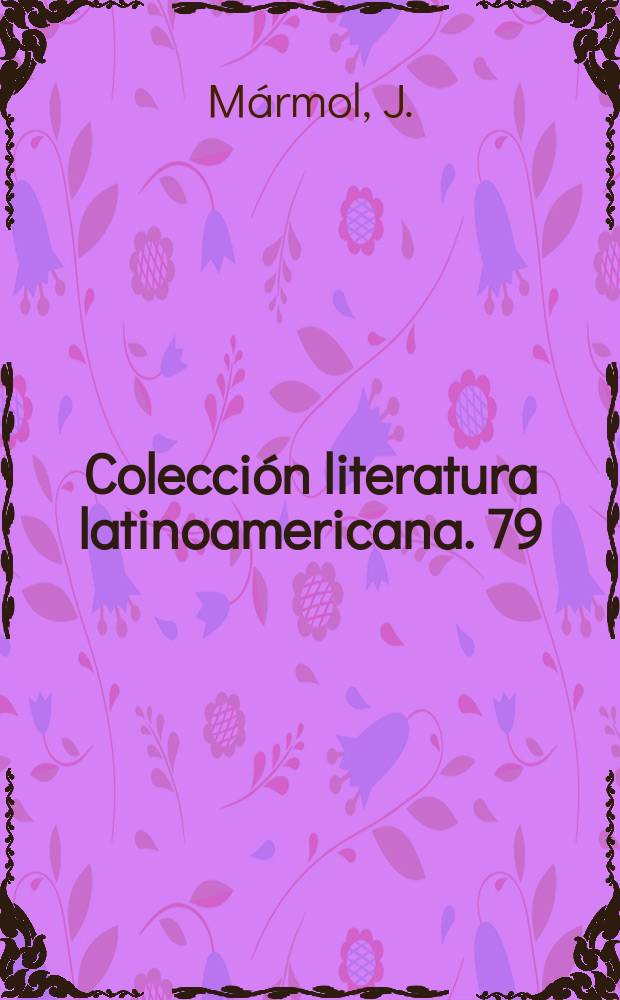 Colección literatura latinoamericana. 79 : Amalia