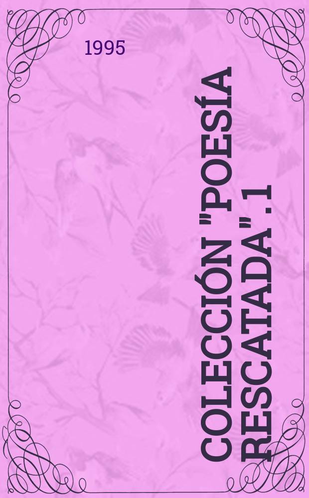 Colección "Poesía rescatada". 1 : Alberto Ángel Montoya