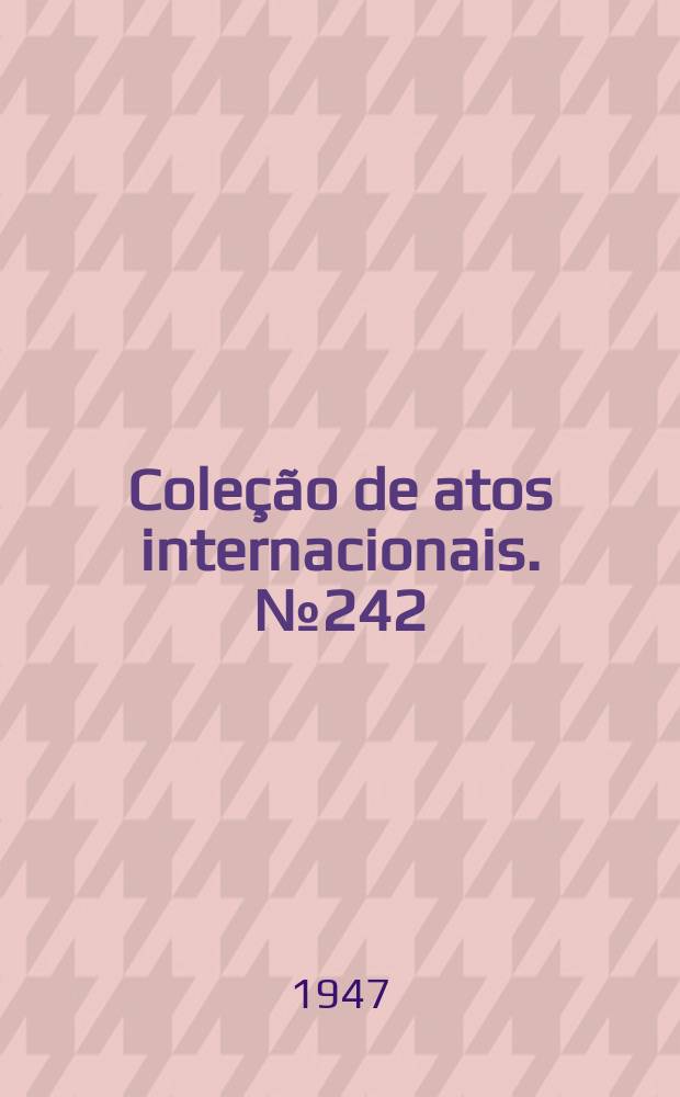 Coleção de atos internacionais. №242 : Convenção para a construção e exploração da estrada de ferro concepción - Pedro Juan Caballero, substituição da Convenção firmada entre o Brasil e o Paraguai, na cidade do Rio de Janeiro, a 14 junho de 1941