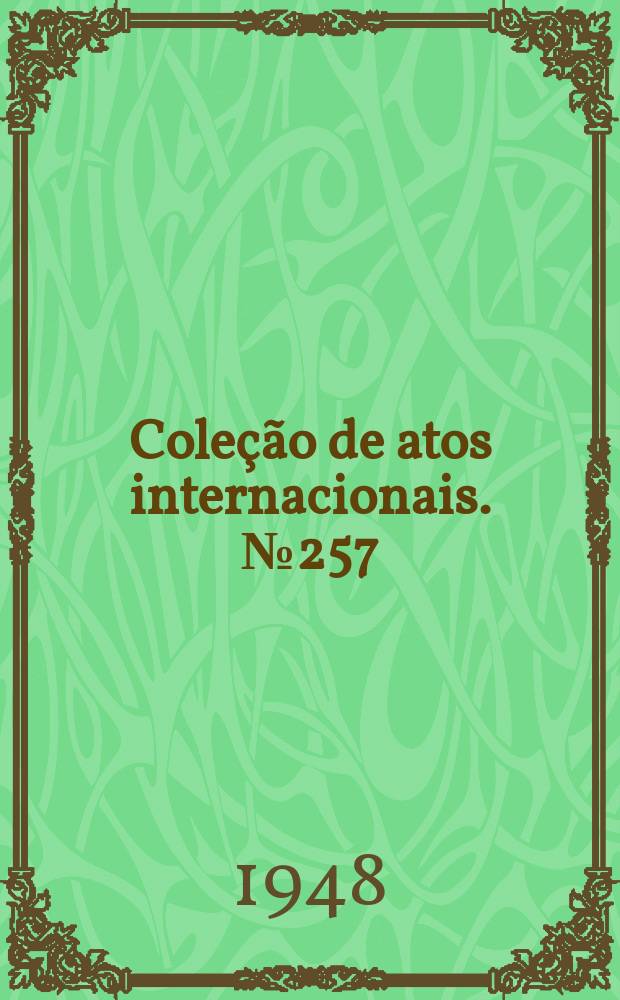 Coleção de atos internacionais. №257 : Ajuste comercial entre o Brasil, a Bélgica e o Grão-Ducado do Luxemburgo