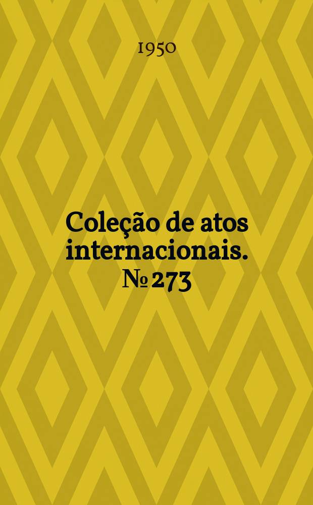 Coleção de atos internacionais. №273 : Protocolo relativo a uma emenda à Convenção sobre aviação civil internacional concluída em Chicago, a 7 de dezembro de 1944