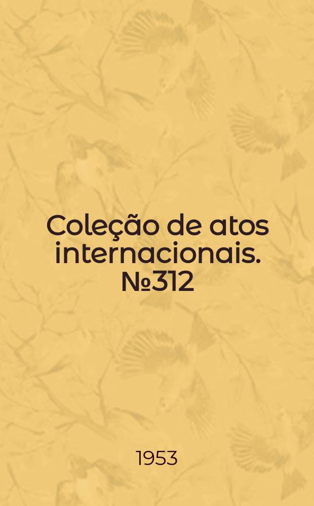 Coleção de atos internacionais. №312 : Brasil - Japão. Ajuste administrativo de pagamentos
