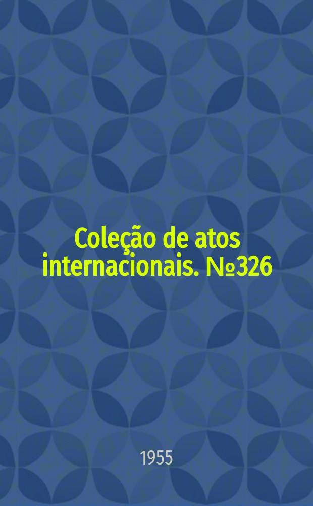Coleção de atos internacionais. №326 : Convenção de Berna. Para a proteção das obras literárias e artísticas