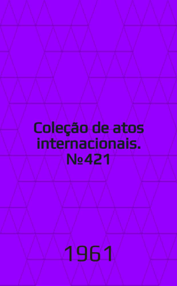 Coleção de atos internacionais. №421 : Brasil - Bolívia. Acordo para o estabelecimento do montante dos adiantamentos efetuados pelo Brasil para a construção da estrada de ferro Corumbá - Santa Cruz de la Sierra