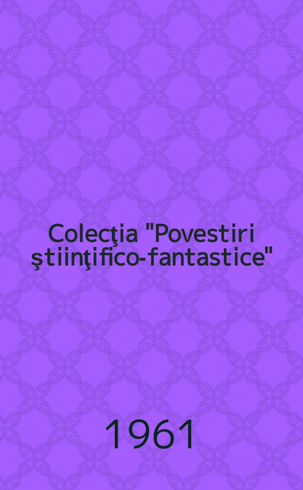Colecţia "Povestiri ştiinţifico-fantastice" : Ed. de revista "Ştiinţă şi tehnică". Anul7 1961, №166 : Expediţia "Zero K."