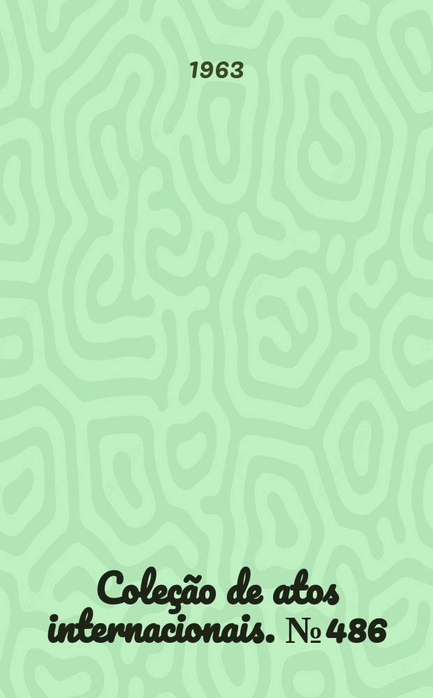 Coleção de atos internacionais. №486 : Ata de conversações sobre questões econômicas e comerciais do interesse do Brasil e do Chile