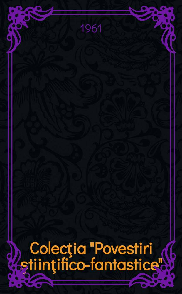 Colecţia "Povestiri ştiinţifico-fantastice" : Ed. de revista "Ştiinţă şi tehnică". Anul7 1961, №164 : Prizonierii beznei de foc