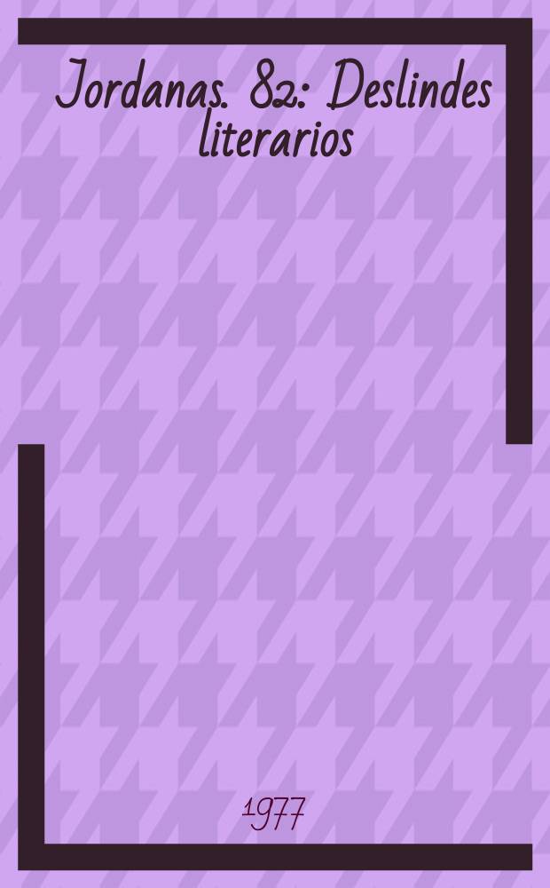 Jordanas. 82 : Deslindes literarios