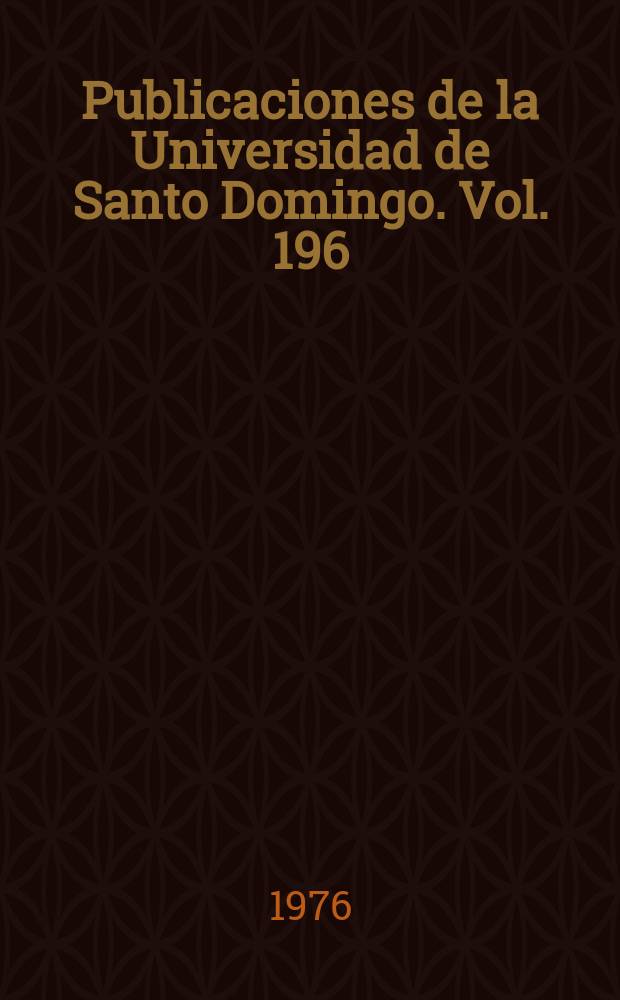 Publicaciones de la Universidad de Santo Domingo. Vol. 196 : Discursos desde la rectoría