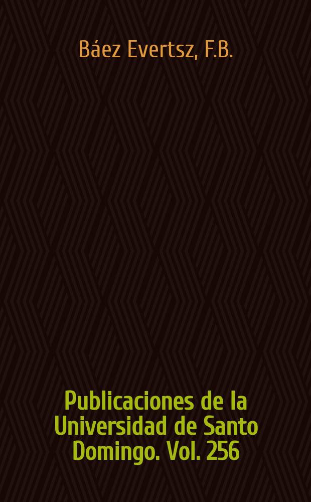 Publicaciones de la Universidad de Santo Domingo. Vol. 256 : Azúcar y dependencia en la..
