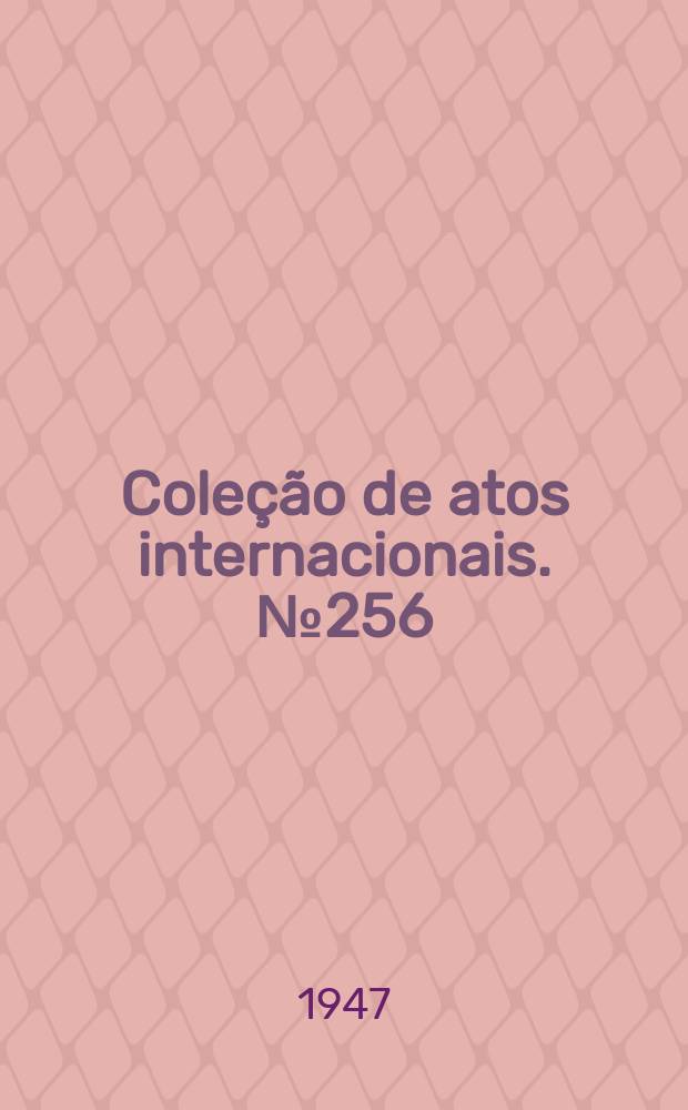 Coleção de atos internacionais. №256 : Acordo administrativo para a troca de malas diplomáticas aéreas entre o Brasil e o Equador