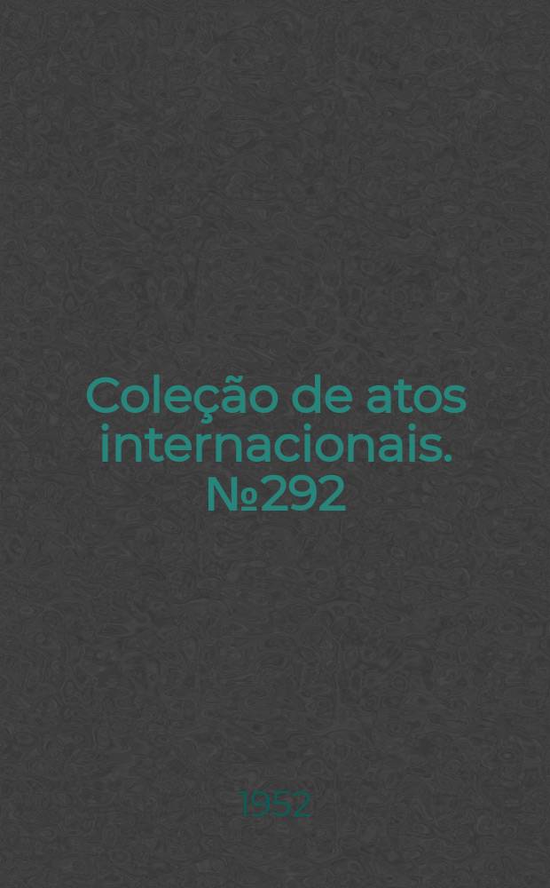 Cole&ccedil;&atilde;o de atos internacionais. №292 : Acordo entre os Estados Unidos do Brasil e a Fran&ccedil;a sobre isen&ccedil;&atilde;o rec&iacute;proca do imposto de renda para empresas de navega&ccedil;&atilde;o mar&iacute;tima e a&eacute;rea