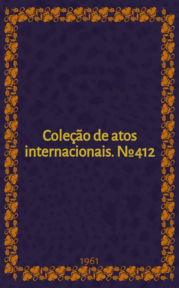 Coleção de atos internacionais. №412 : Brasil - Alemanha. Disposições complementares ao acordo sobre transportes aéreos regulares