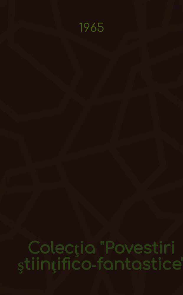 Colecţia "Povestiri ştiinţifico-fantastice" : Ed. de revista "Ştiinţă şi tehnică". Anul11 1965, №244 : (Femeia cosmică)