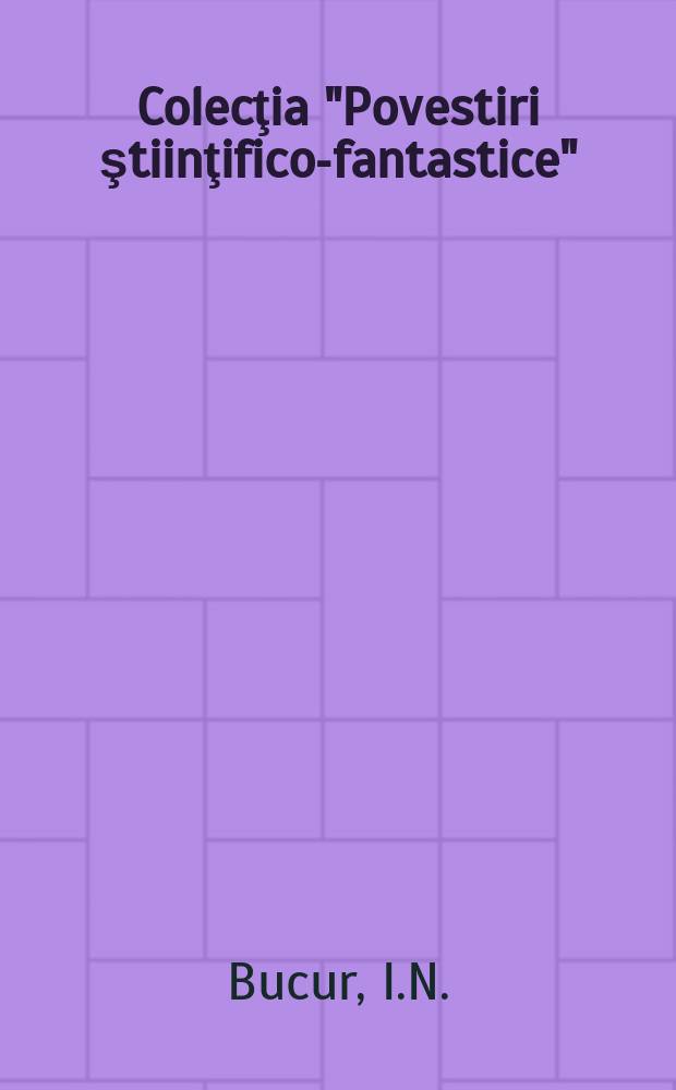 Colecţia "Povestiri ştiinţifico-fantastice" : Ed. de revista "Ştiinţă şi tehnică". Anul11 1965, №251 : ("Săgeata carpaţilor" nu opreşte)