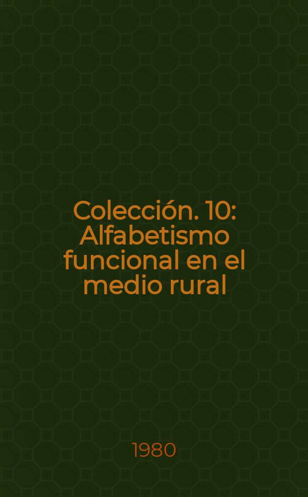 Colecci&oacute;n. 10 : Alfabetismo funcional en el medio rural