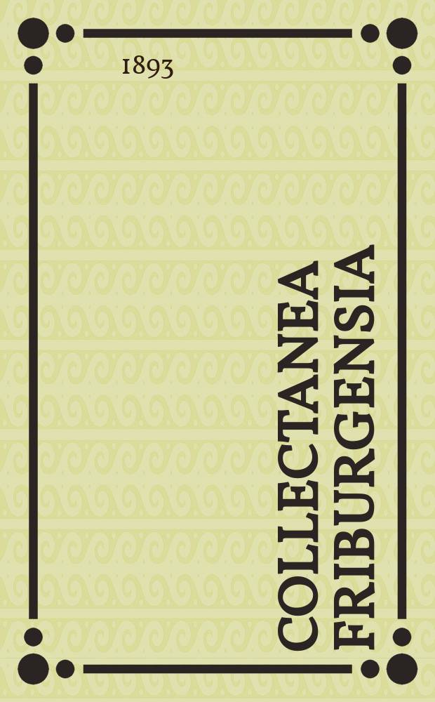 Collectanea Friburgensia : Commentationes Academicae Universitatis Friburgensis Helvetiorum