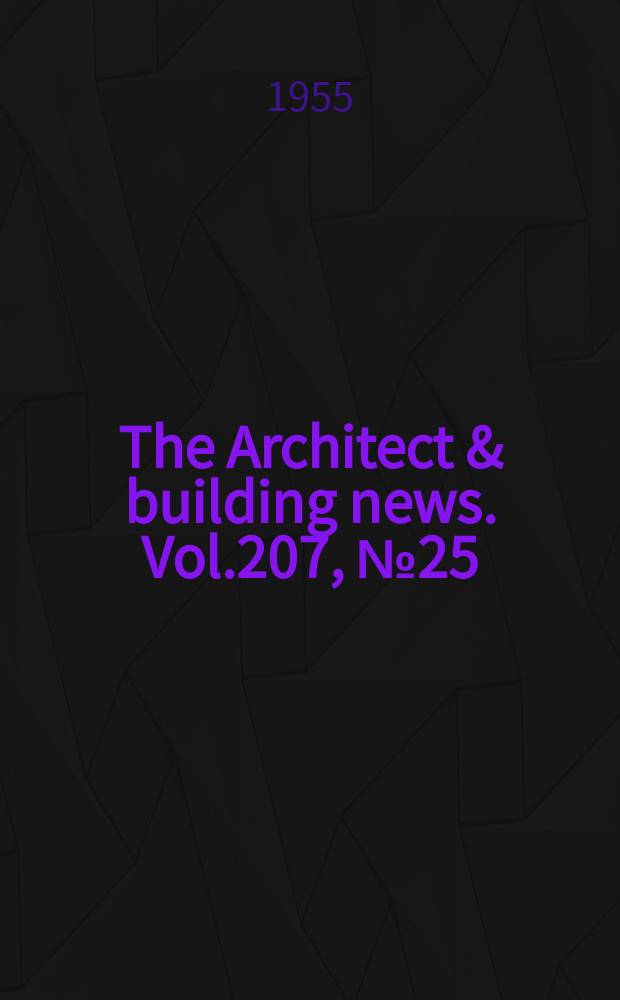 The Architect & building news. Vol.207, №25 : (Building equipment for the world)