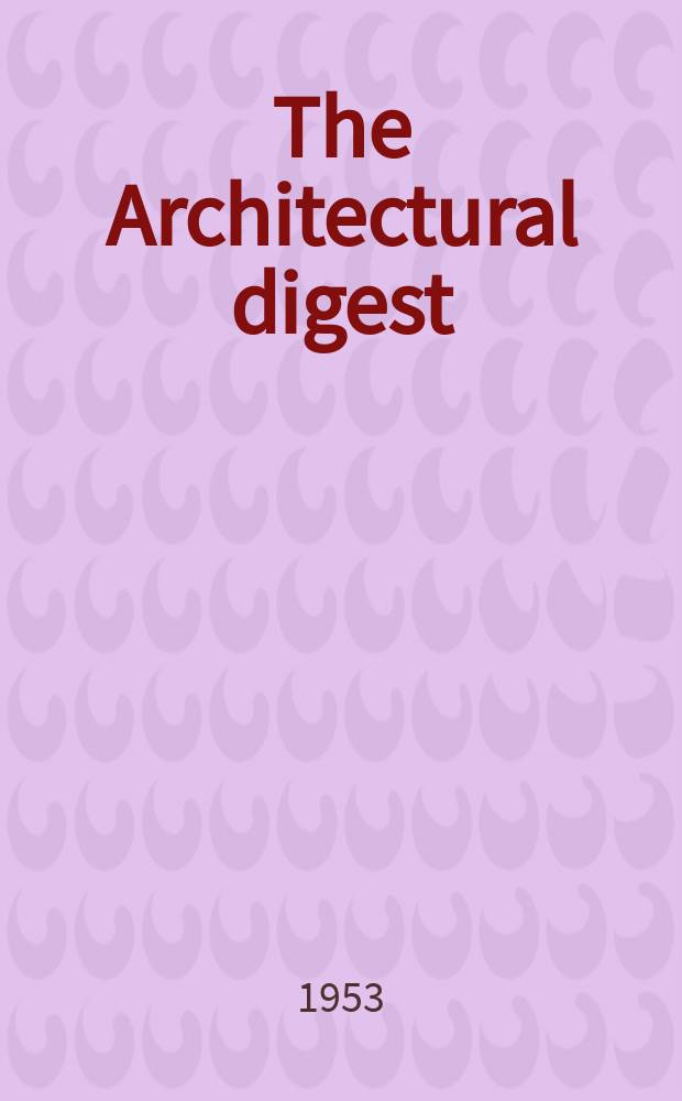 The Architectural digest : A pictorial digest of outstanding architecture, interior decorating and landscaping Established 1920. Vol.13, №3