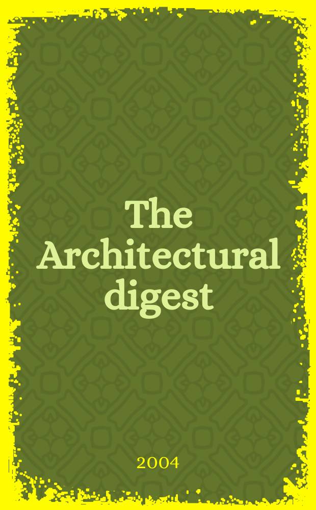 The Architectural digest : A pictorial digest of outstanding architecture, interior decorating and landscaping Established 1920. Vol.61, №1