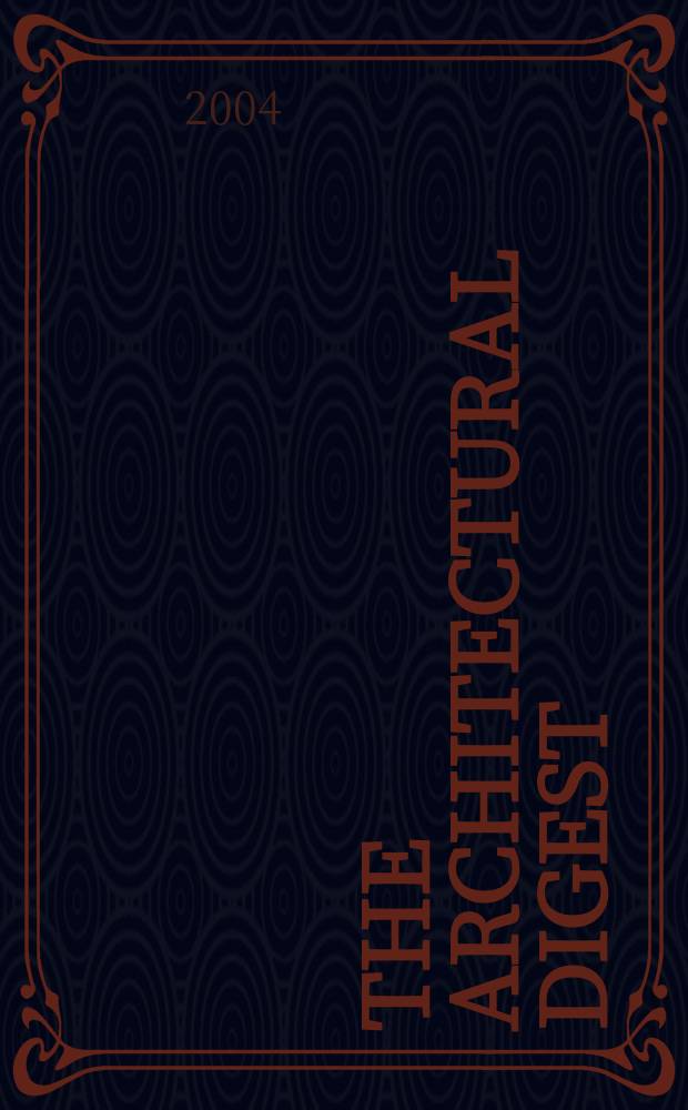 The Architectural digest : A pictorial digest of outstanding architecture, interior decorating and landscaping Established 1920. Vol.61, №6
