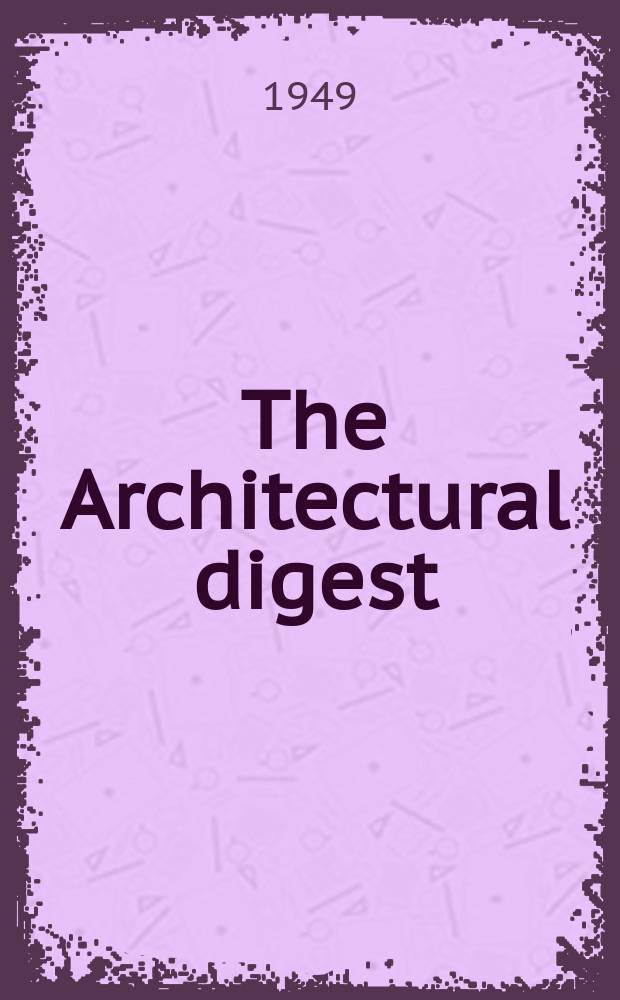 The Architectural digest : A pictorial digest of outstanding architecture, interior decorating and landscaping Established 1920. Vol.12, №4