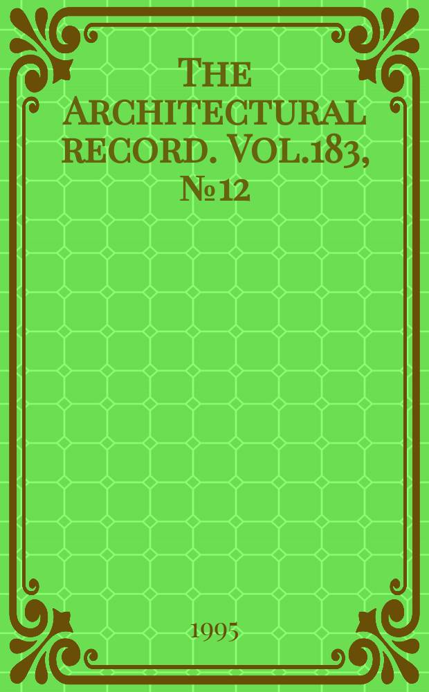 The Architectural record. Vol.183, №12 : (1996 Desktop directory)