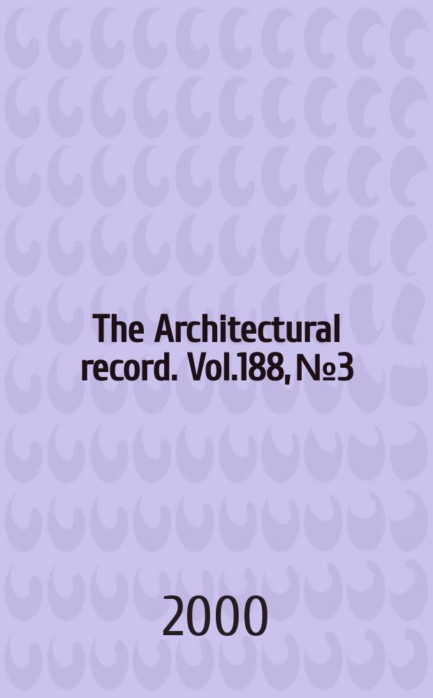 The Architectural record. Vol.188, №3