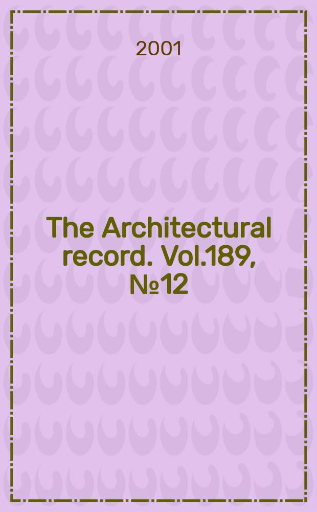 The Architectural record. Vol.189, №12