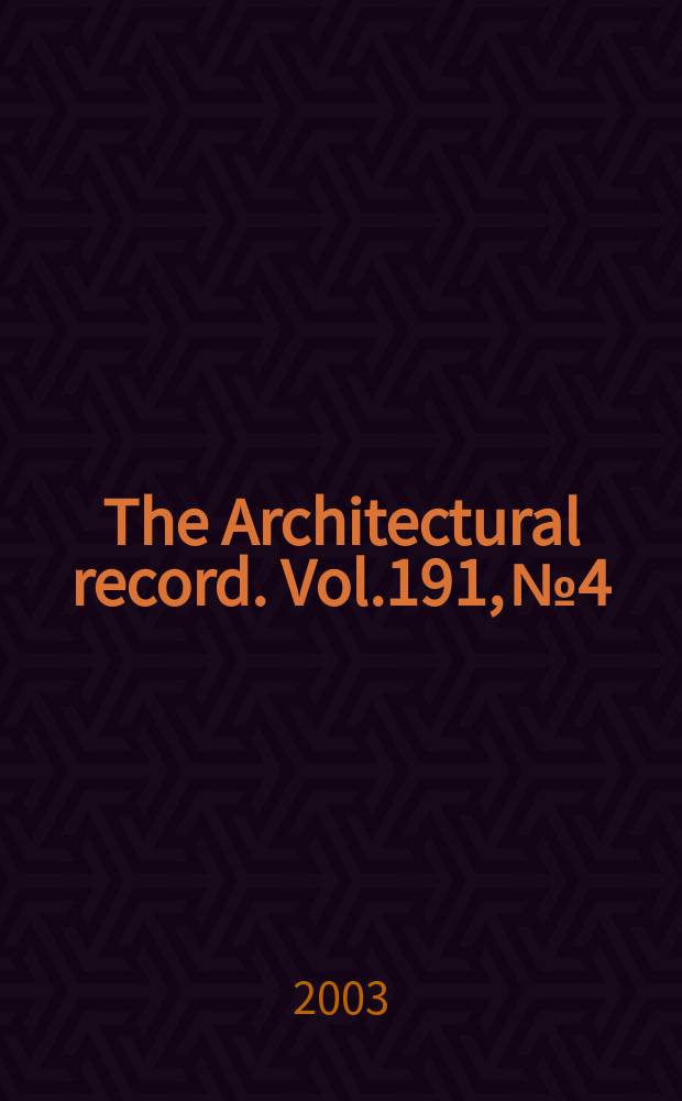 The Architectural record. Vol.191, №4