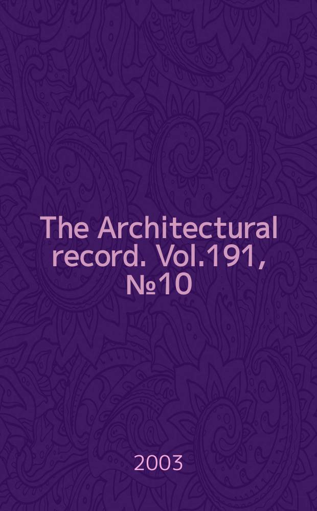 The Architectural record. Vol.191, №10