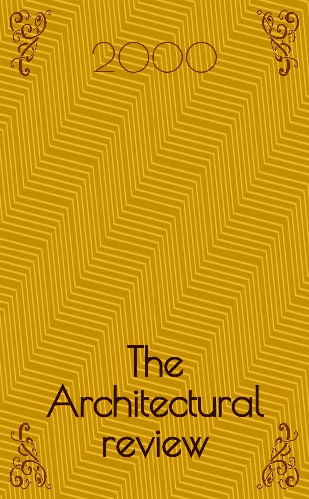 The Architectural review : A magazine of architecture & decoration. 2000, №1235