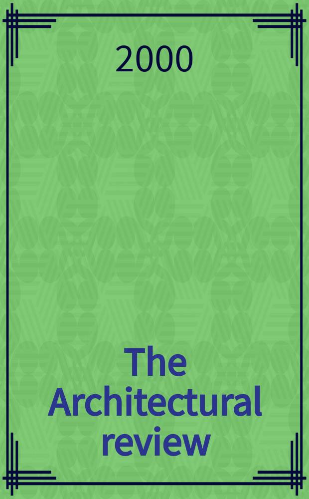 The Architectural review : A magazine of architecture & decoration. 2000, №1236