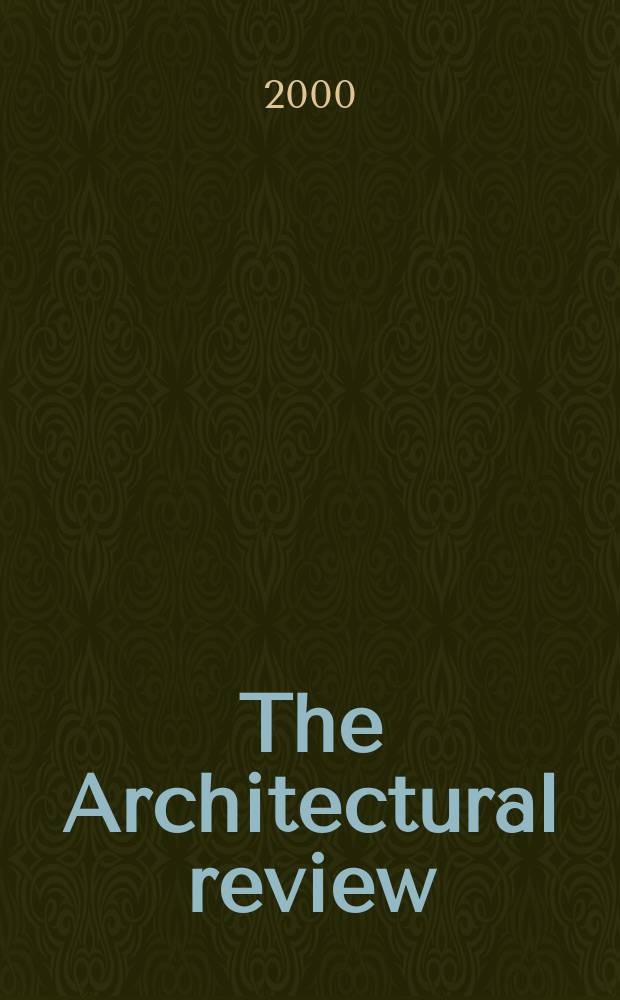 The Architectural review : A magazine of architecture & decoration. 2000, №1237