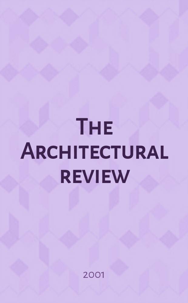 The Architectural review : A magazine of architecture & decoration. 2001, №1254