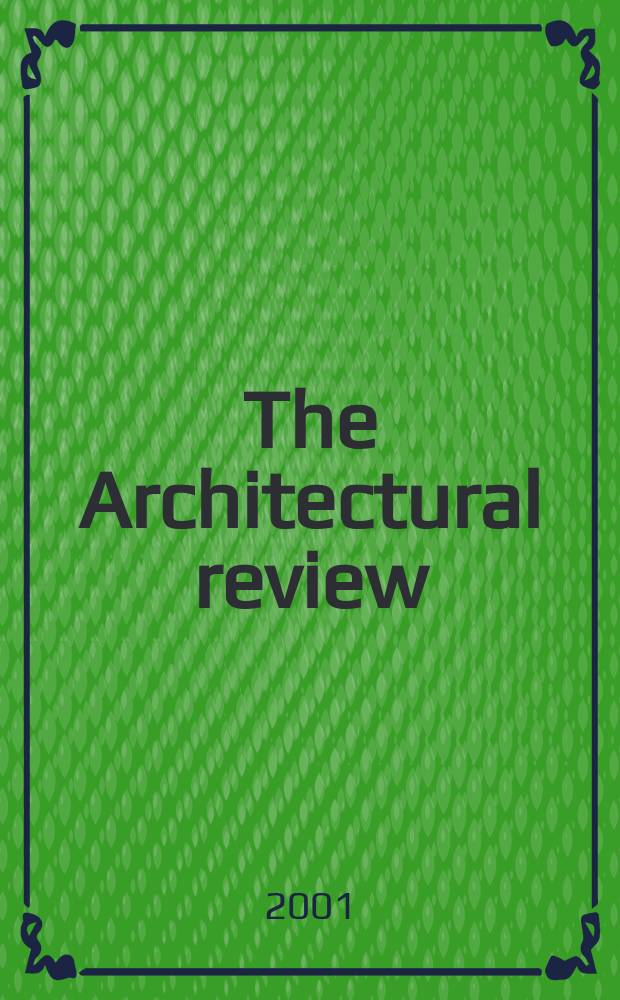 The Architectural review : A magazine of architecture & decoration. 2001, №1259