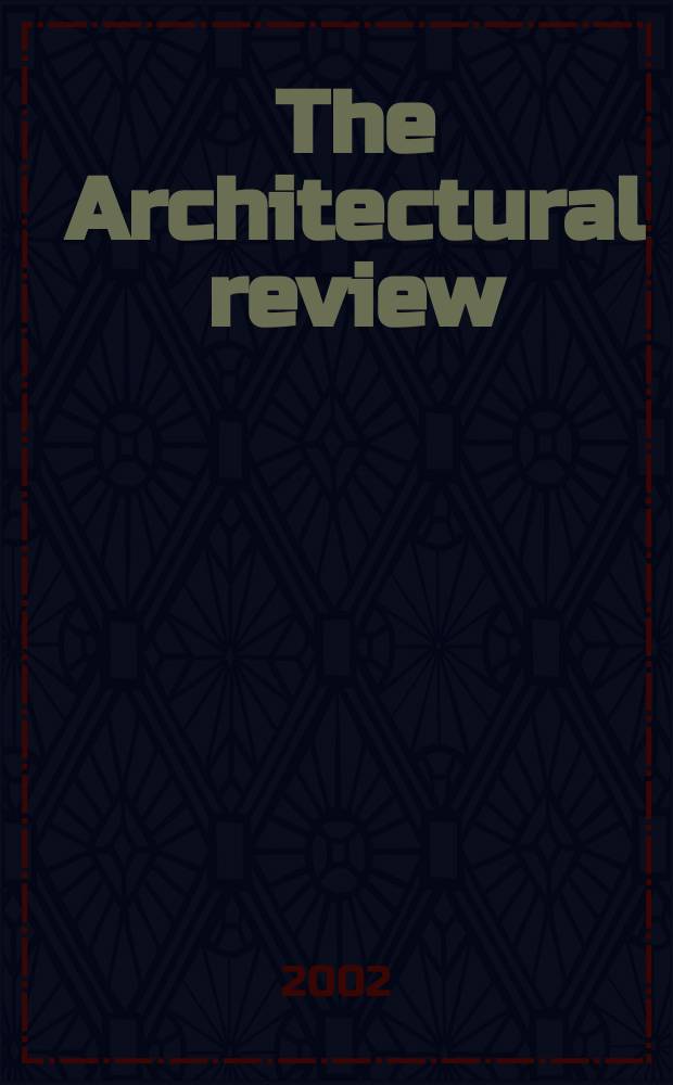 The Architectural review : A magazine of architecture & decoration. 2002, №1262